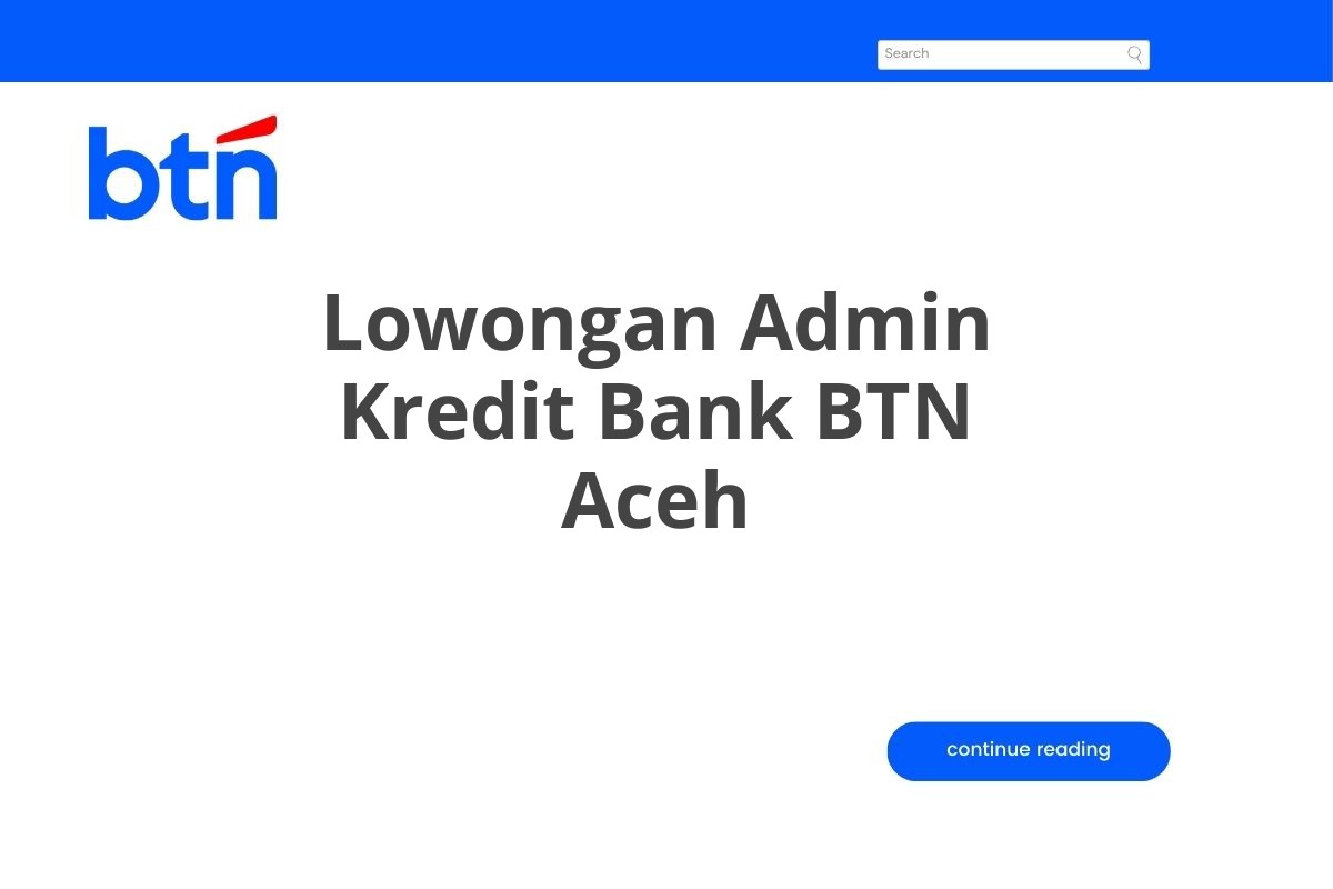 Lowongan Admin Kredit Bank BTN Aceh