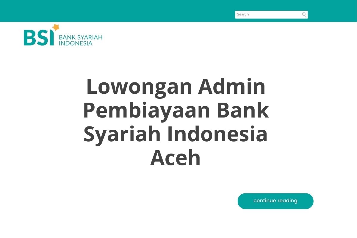 Lowongan Admin Pembiayaan Bank Syariah Indonesia Aceh