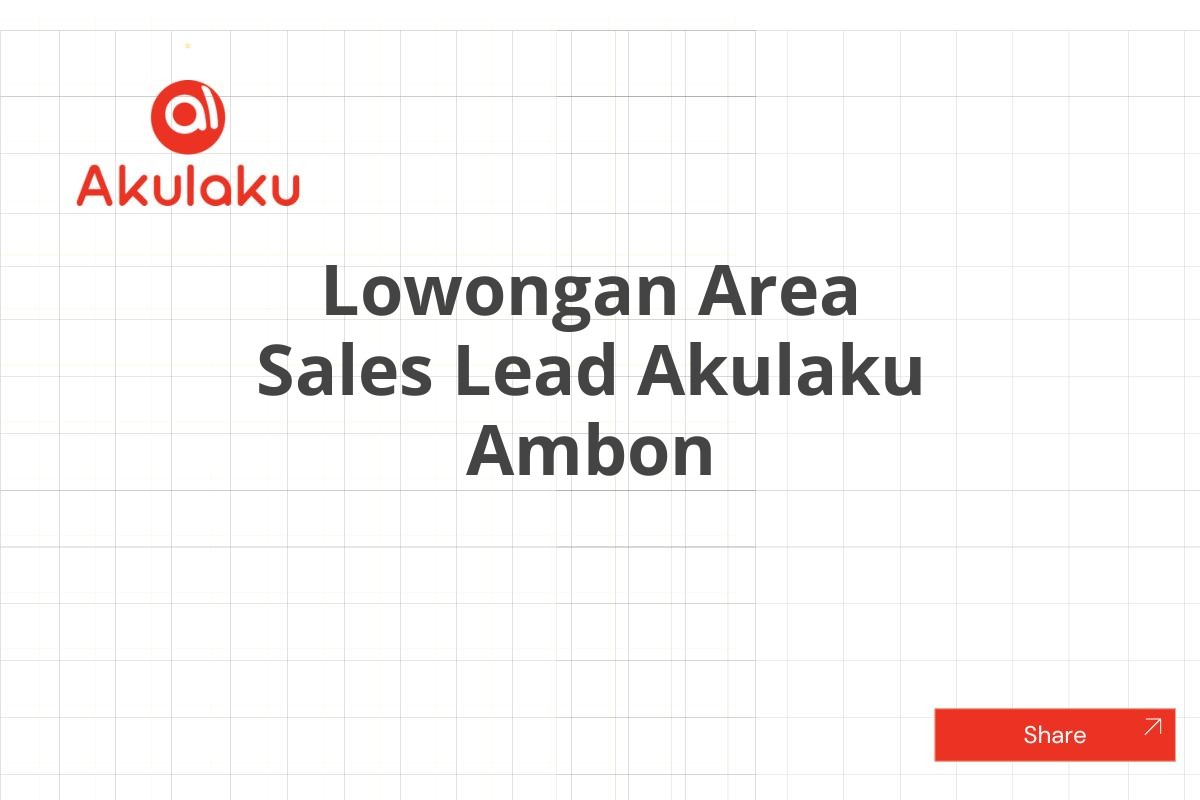 Lowongan Area Sales Lead Akulaku Ambon