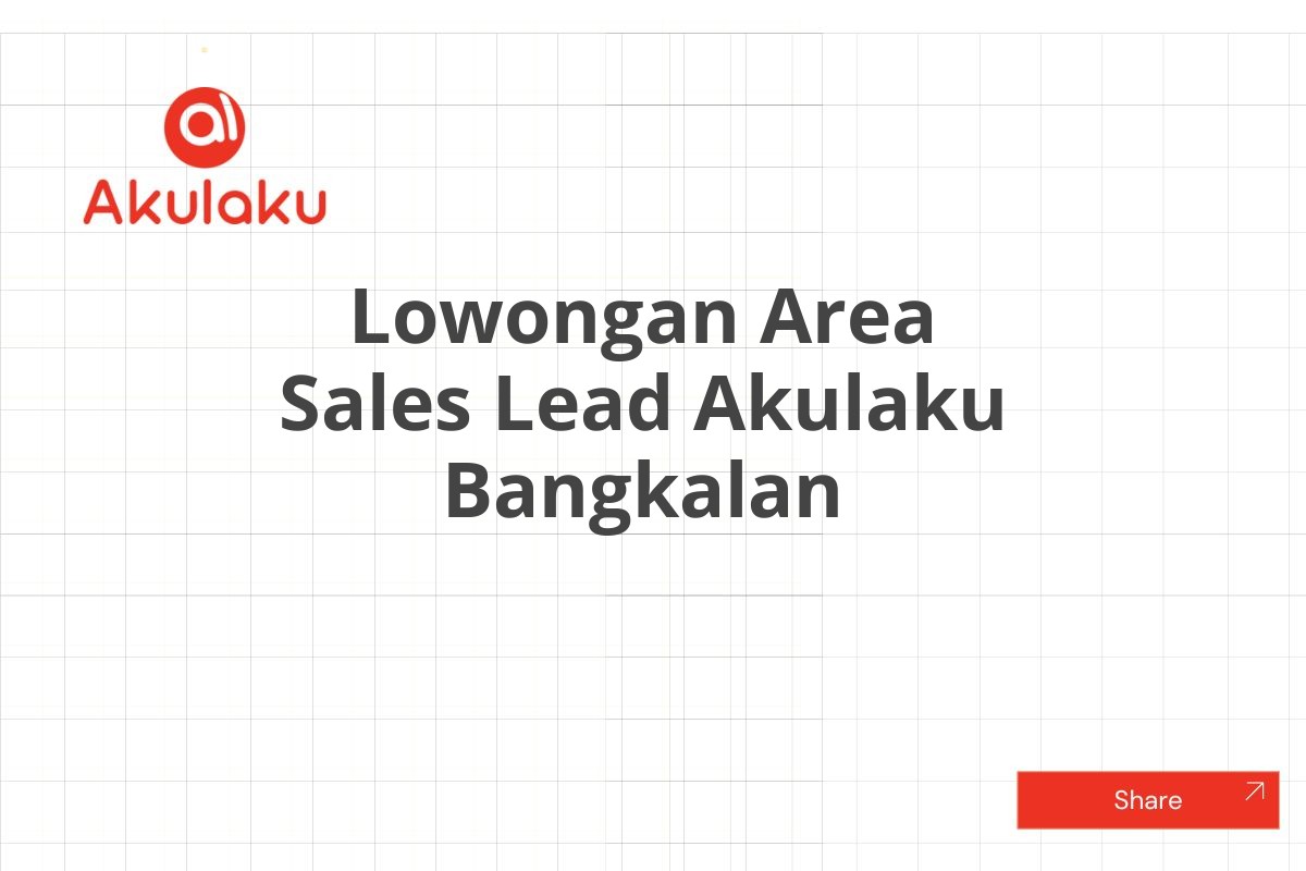 Lowongan Area Sales Lead Akulaku Bangkalan