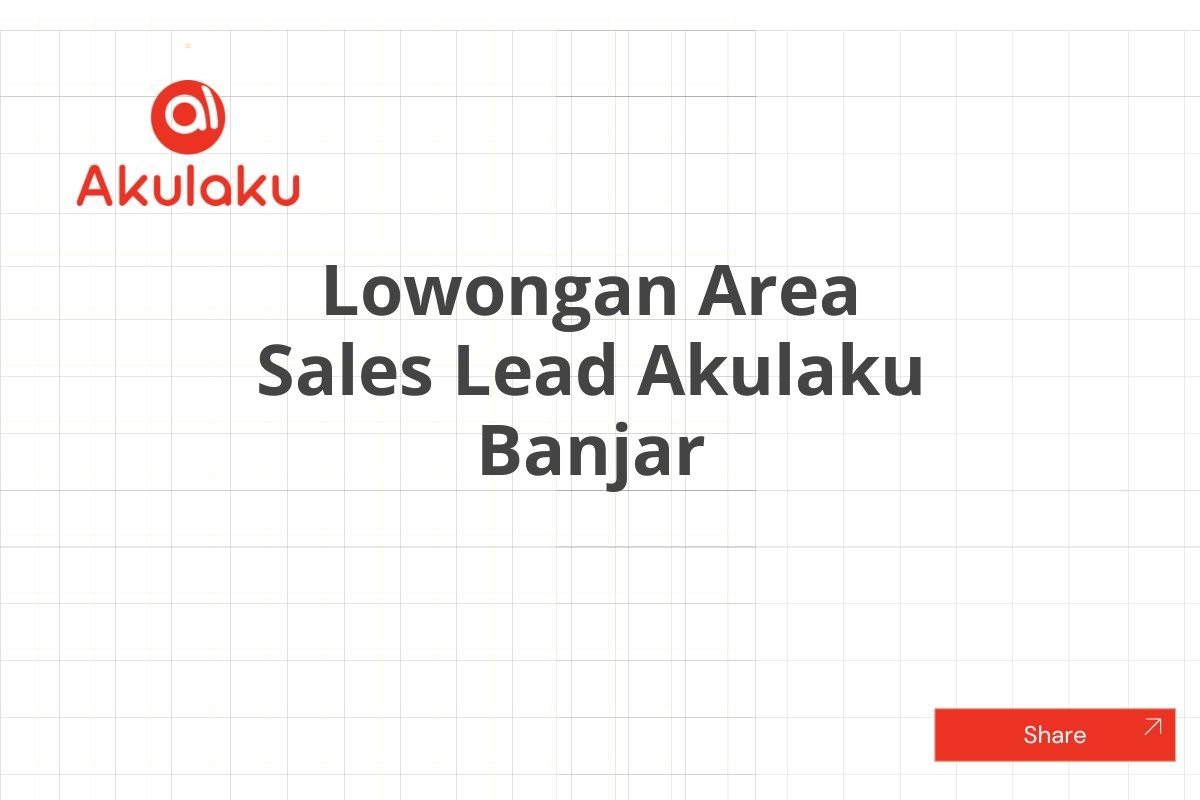 Lowongan Area Sales Lead Akulaku Banjar