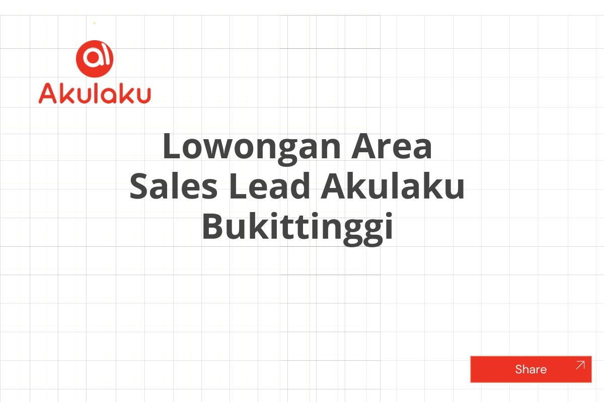 Lowongan Area Sales Lead Akulaku Bukittinggi