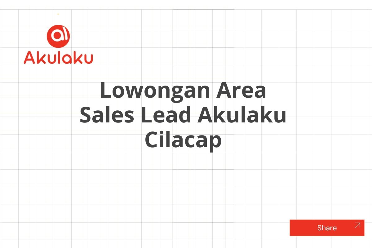 Lowongan Area Sales Lead Akulaku Cilacap