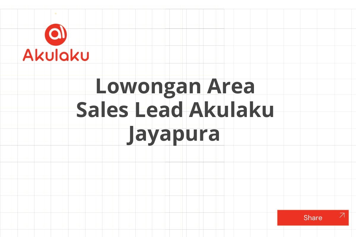 Lowongan Area Sales Lead Akulaku Jayapura