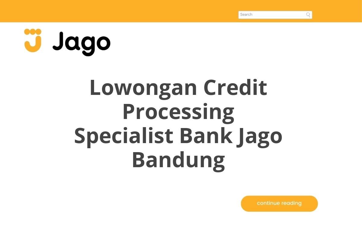 Lowongan Credit Processing Specialist Bank Jago Bandung