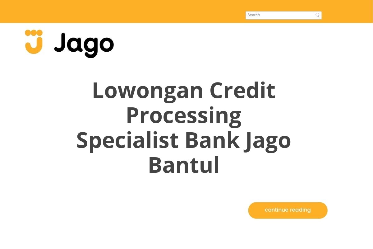 Lowongan Credit Processing Specialist Bank Jago Bantul