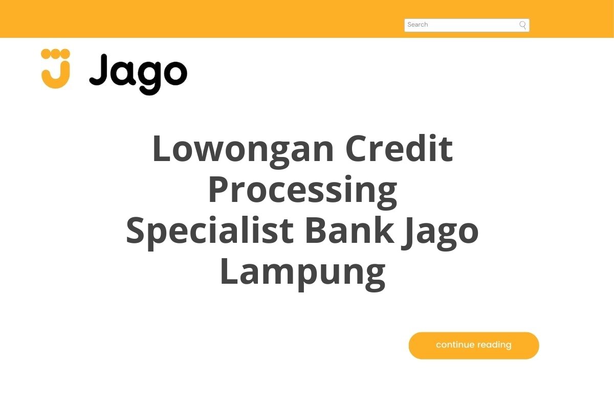 Lowongan Credit Processing Specialist Bank Jago Lampung