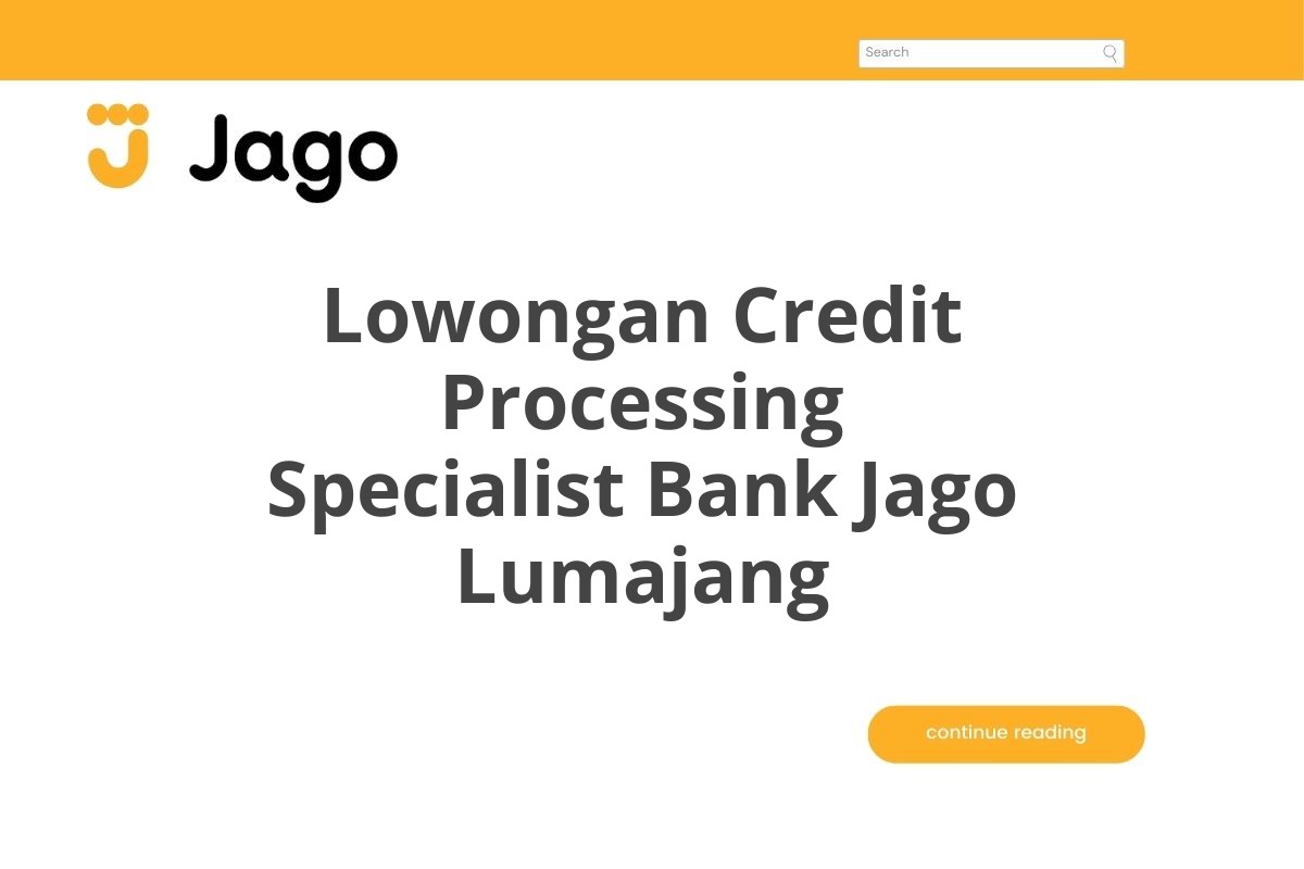 Lowongan Credit Processing Specialist Bank Jago Lumajang