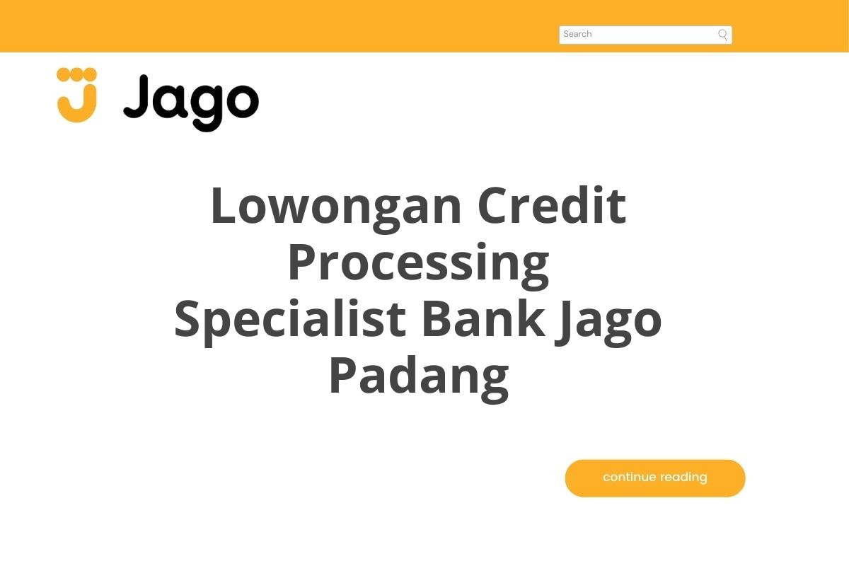 Lowongan Credit Processing Specialist Bank Jago Padang