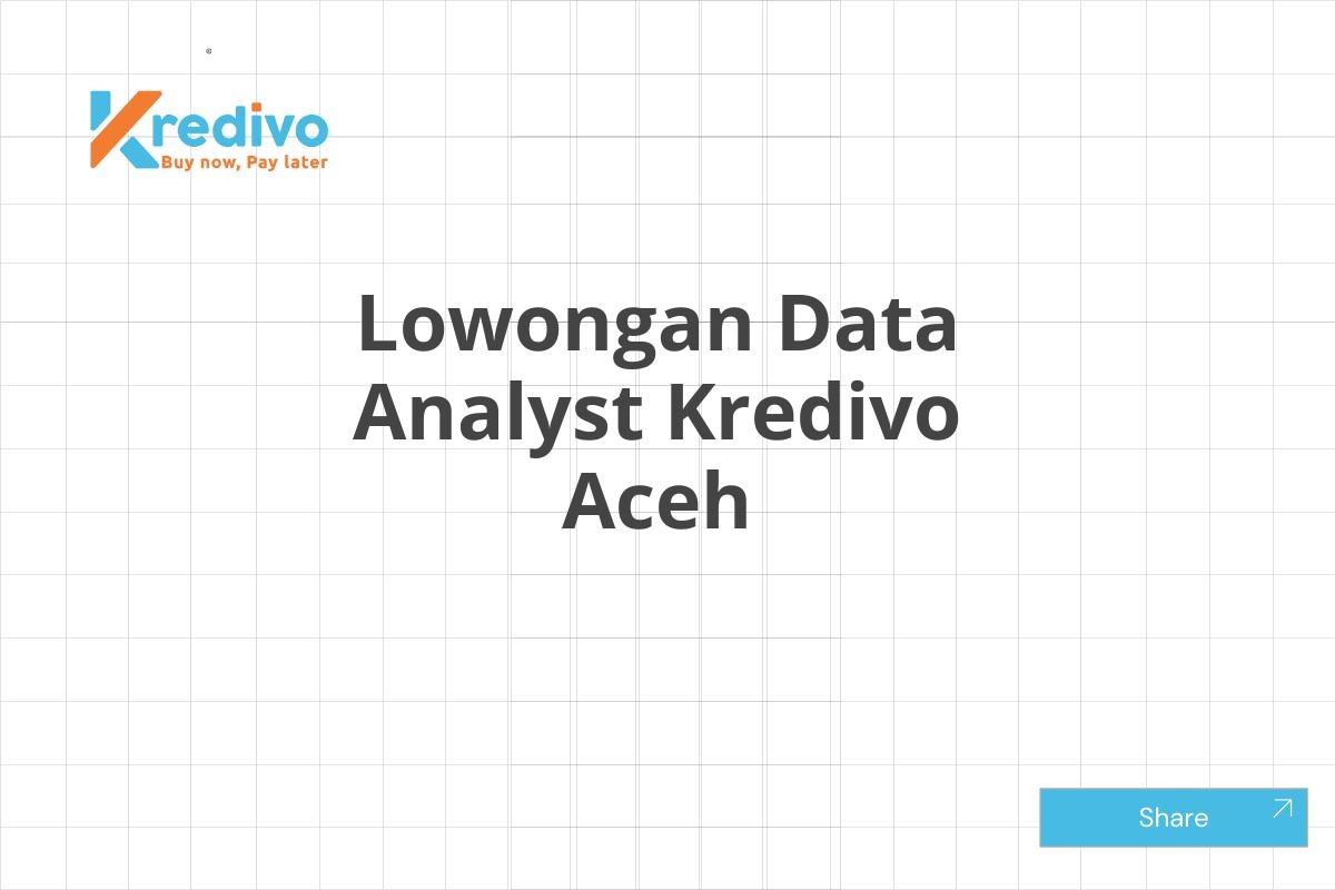 Lowongan Data Analyst Kredivo Aceh