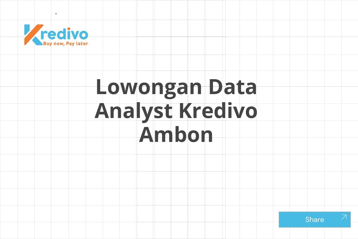 Lowongan Data Analyst Kredivo Ambon