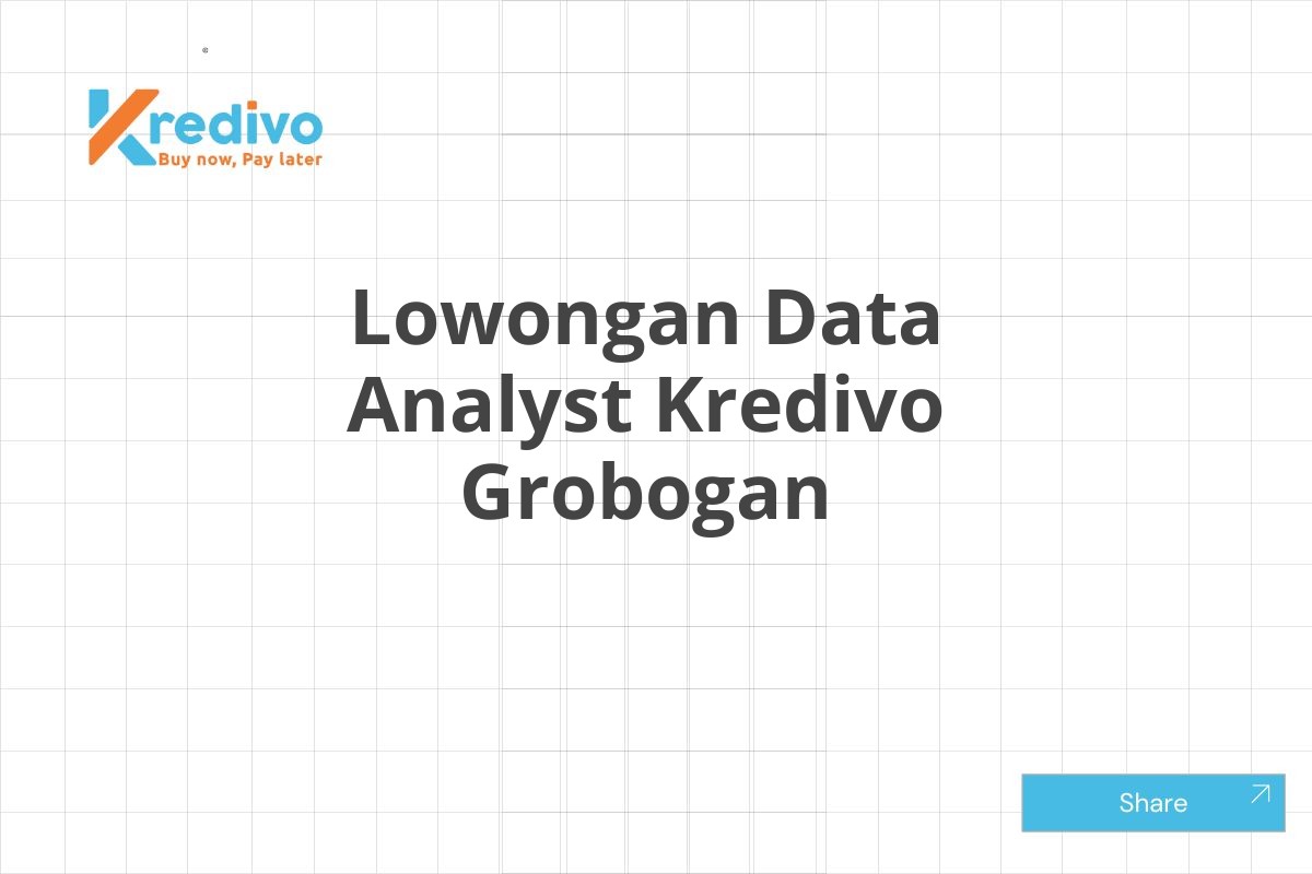 Lowongan Data Analyst Kredivo Grobogan