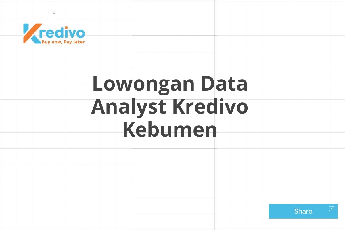 Lowongan Data Analyst Kredivo Kebumen