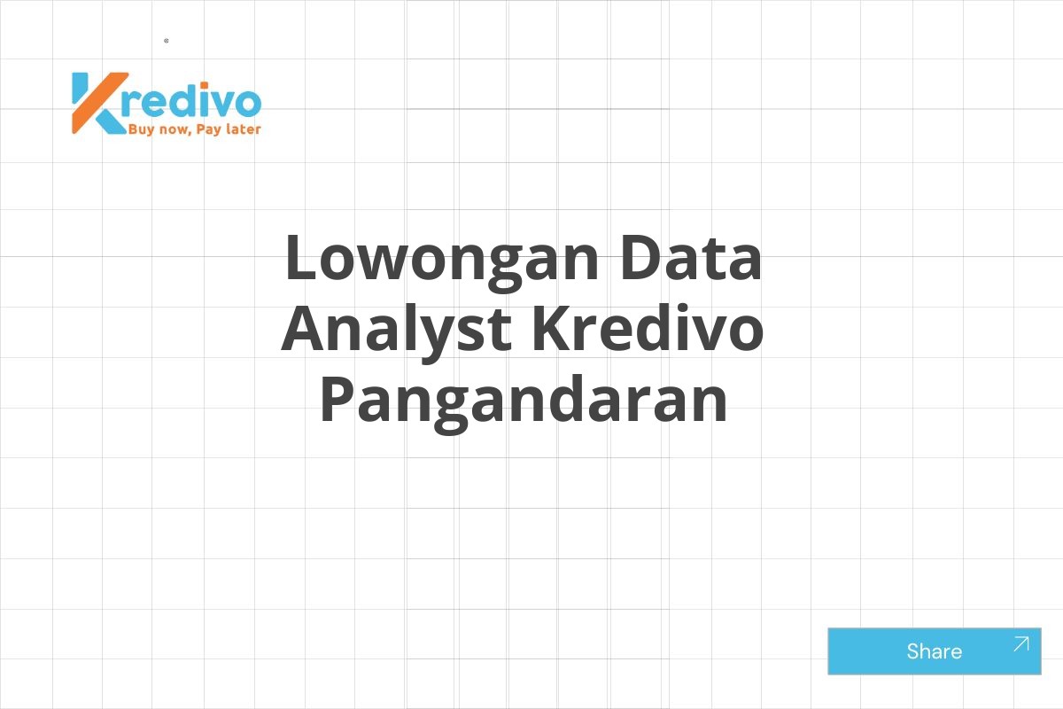 Lowongan Data Analyst Kredivo Pangandaran