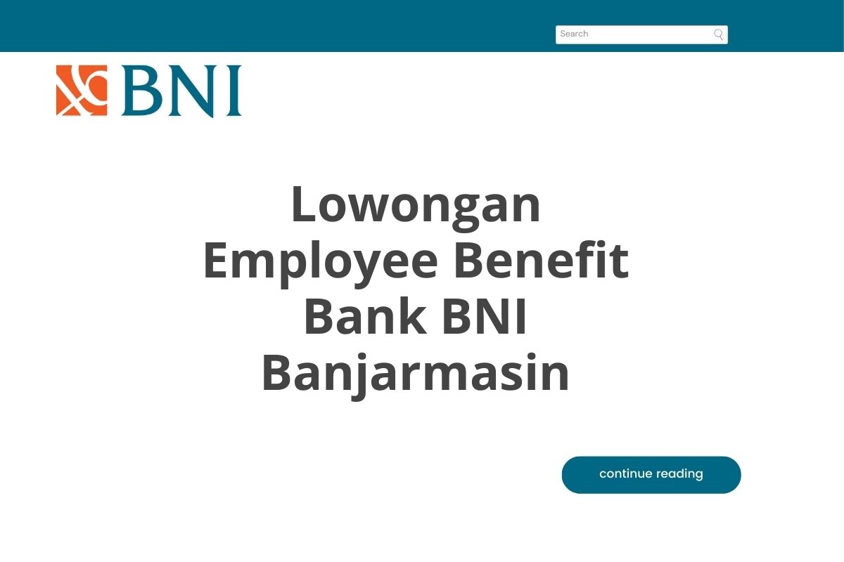 Lowongan Employee Benefit Bank BNI Banjarmasin