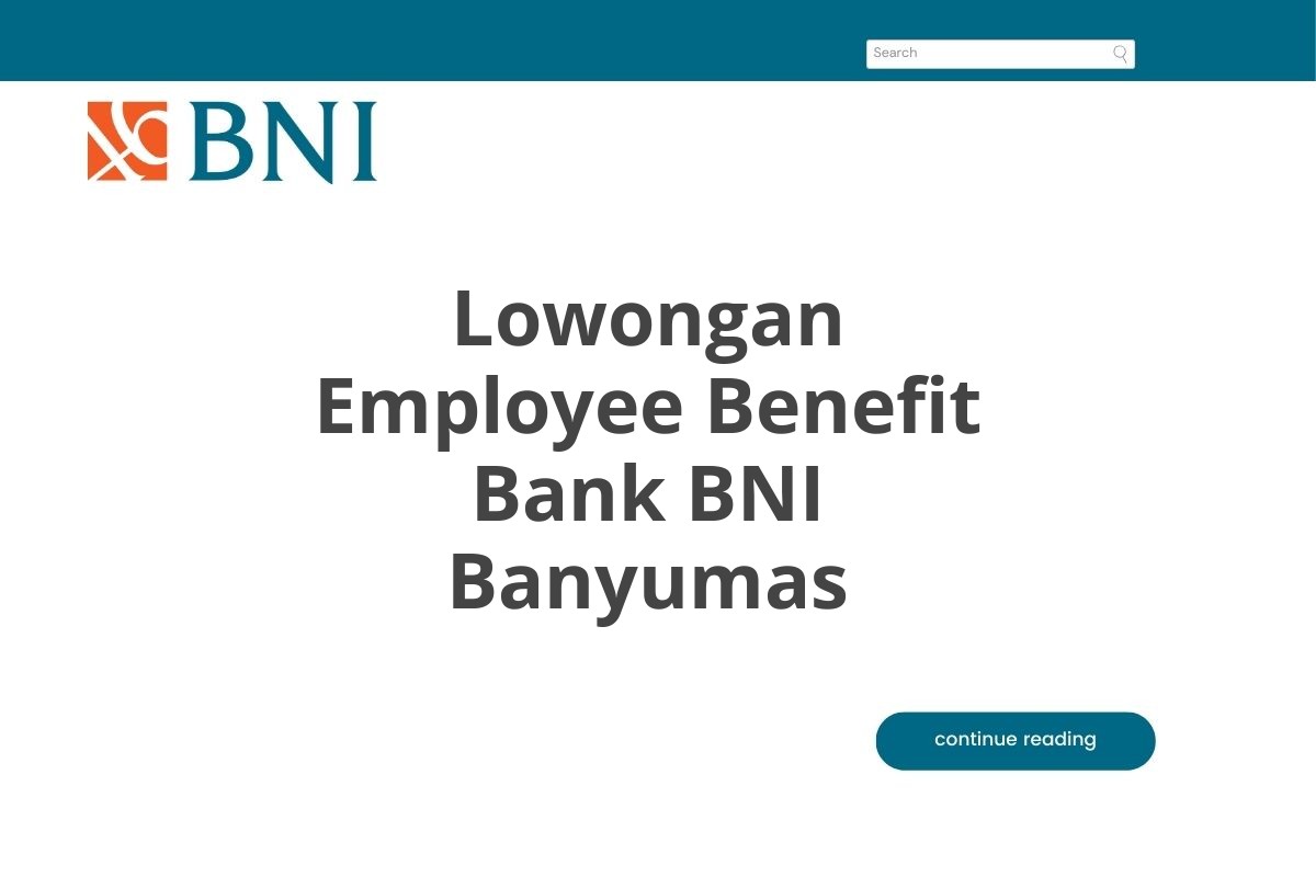 Lowongan Employee Benefit Bank BNI Banyumas