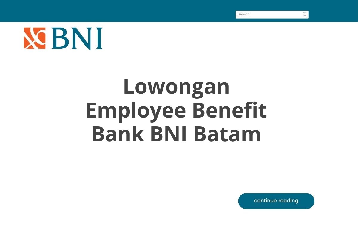 Lowongan Employee Benefit Bank BNI Batam