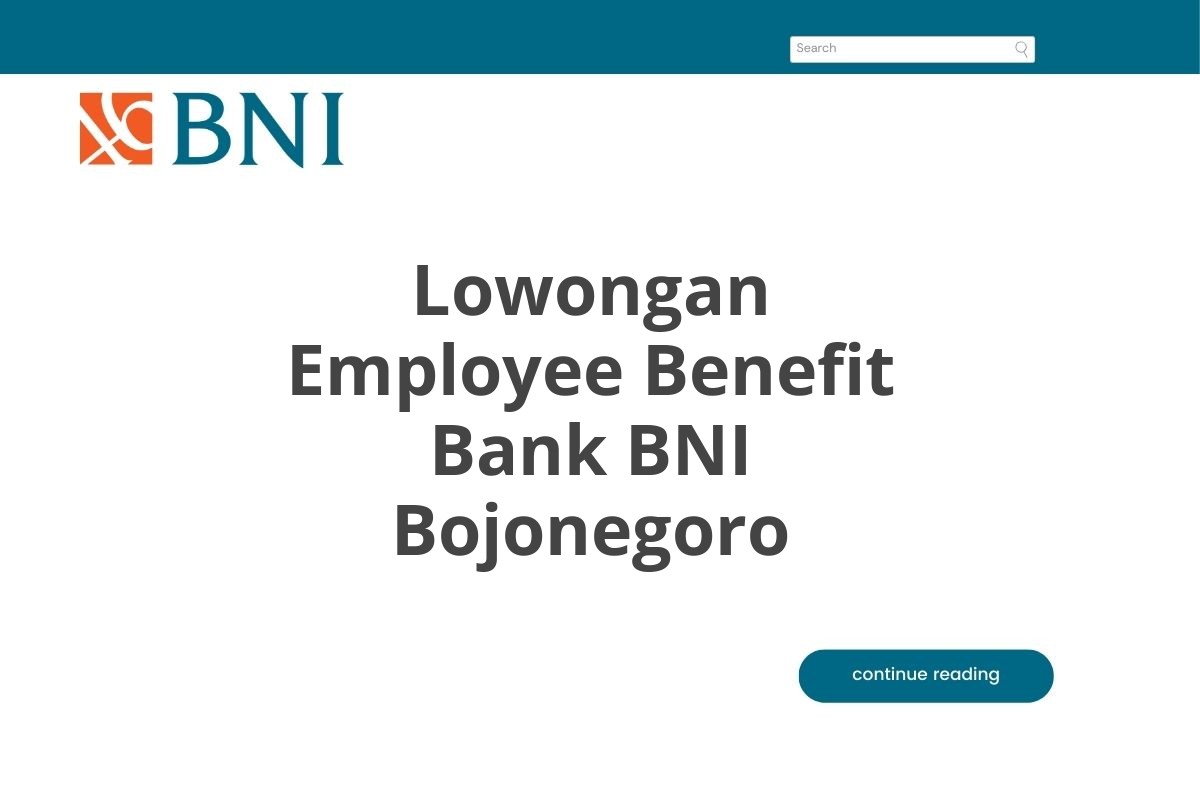 Lowongan Employee Benefit Bank BNI Bojonegoro