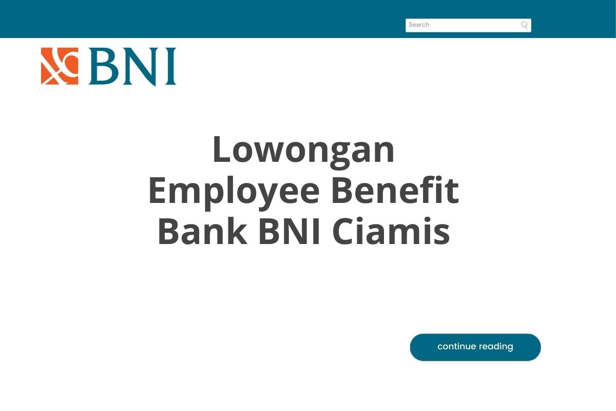 Lowongan Employee Benefit Bank BNI Ciamis