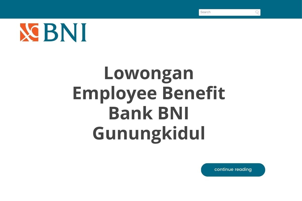 Lowongan Employee Benefit Bank BNI Gunungkidul