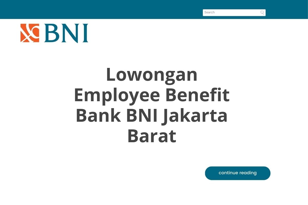 Lowongan Employee Benefit Bank BNI Jakarta Barat