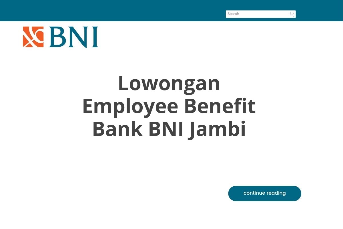 Lowongan Employee Benefit Bank BNI Jambi