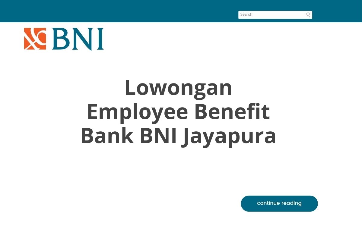 Lowongan Employee Benefit Bank BNI Jayapura