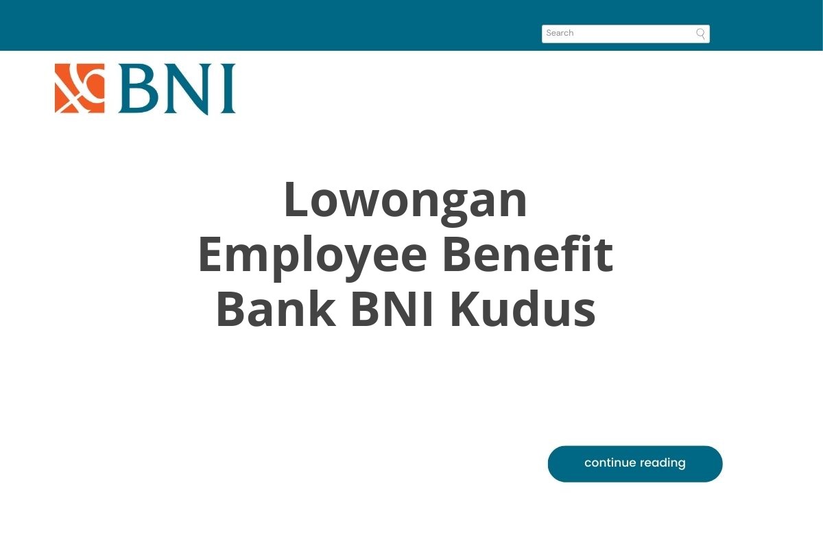 Lowongan Employee Benefit Bank BNI Kudus