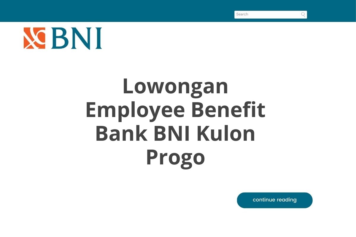 Lowongan Employee Benefit Bank BNI Kulon Progo