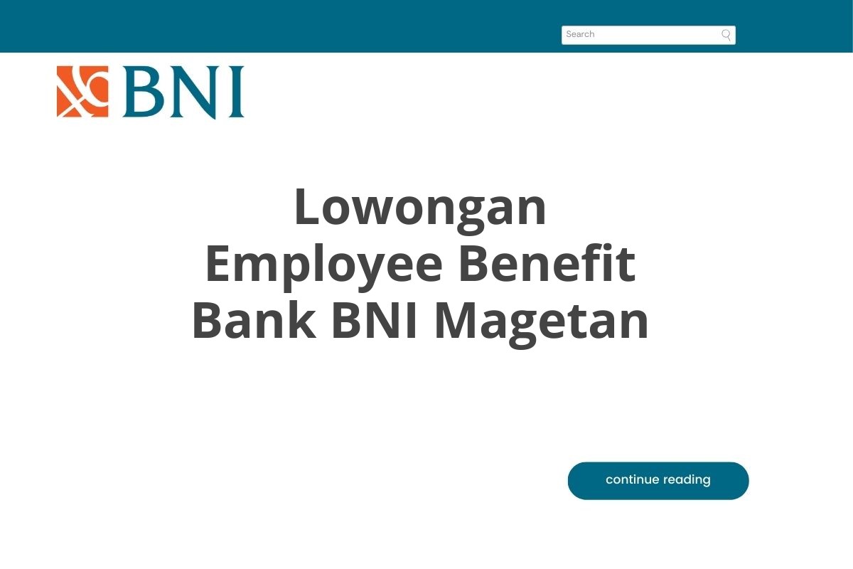 Lowongan Employee Benefit Bank BNI Magetan