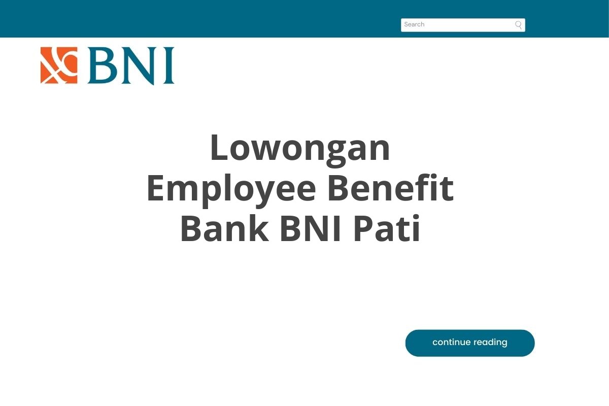 Lowongan Employee Benefit Bank BNI Pati