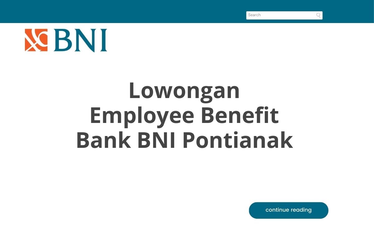 Lowongan Employee Benefit Bank BNI Pontianak