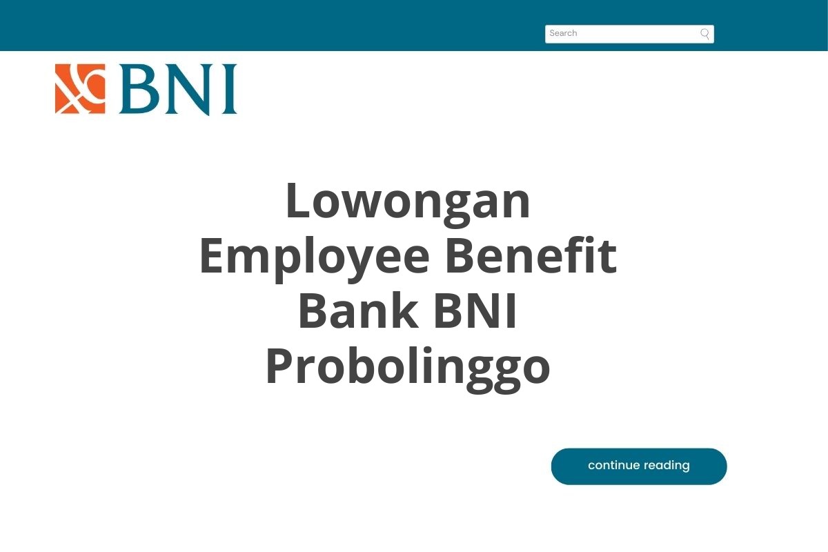 Lowongan Employee Benefit Bank BNI Probolinggo