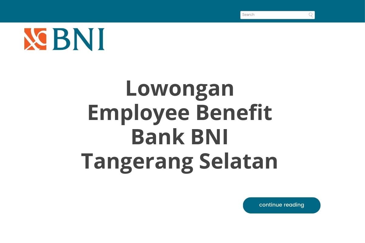 Lowongan Employee Benefit Bank BNI Tangerang Selatan