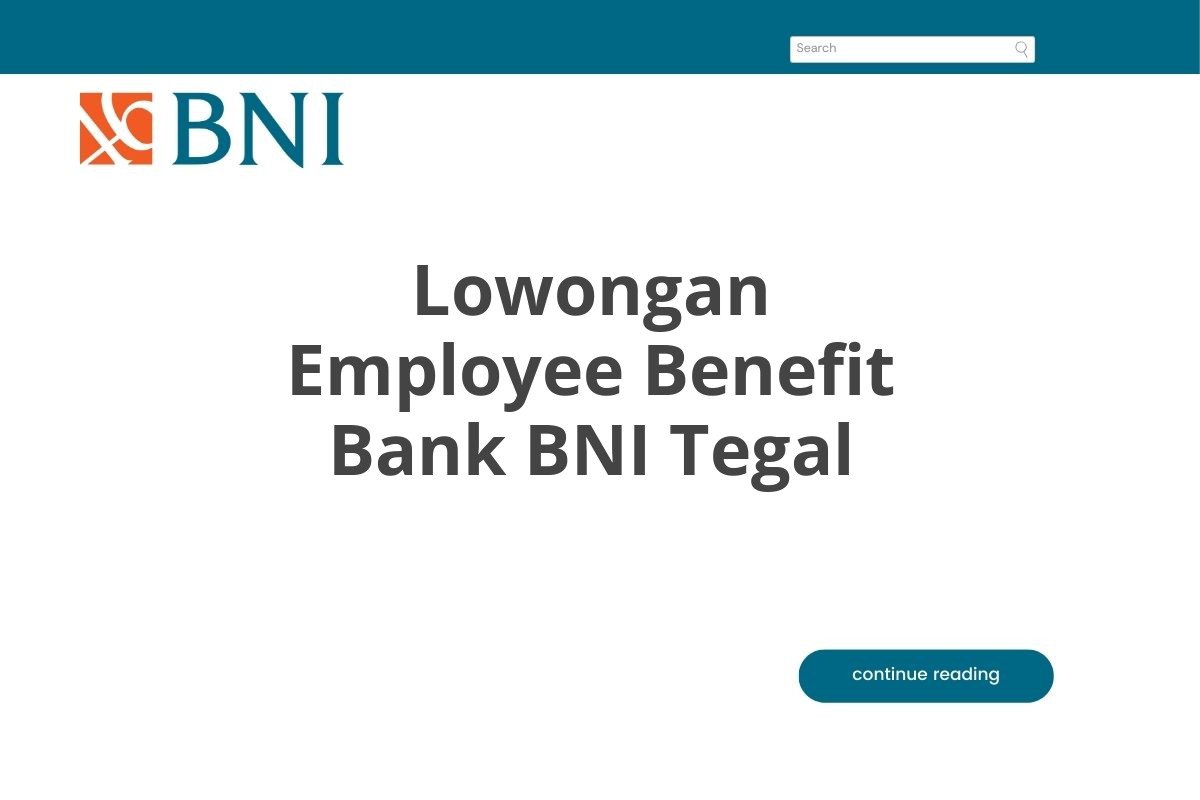 Lowongan Employee Benefit Bank BNI Tegal