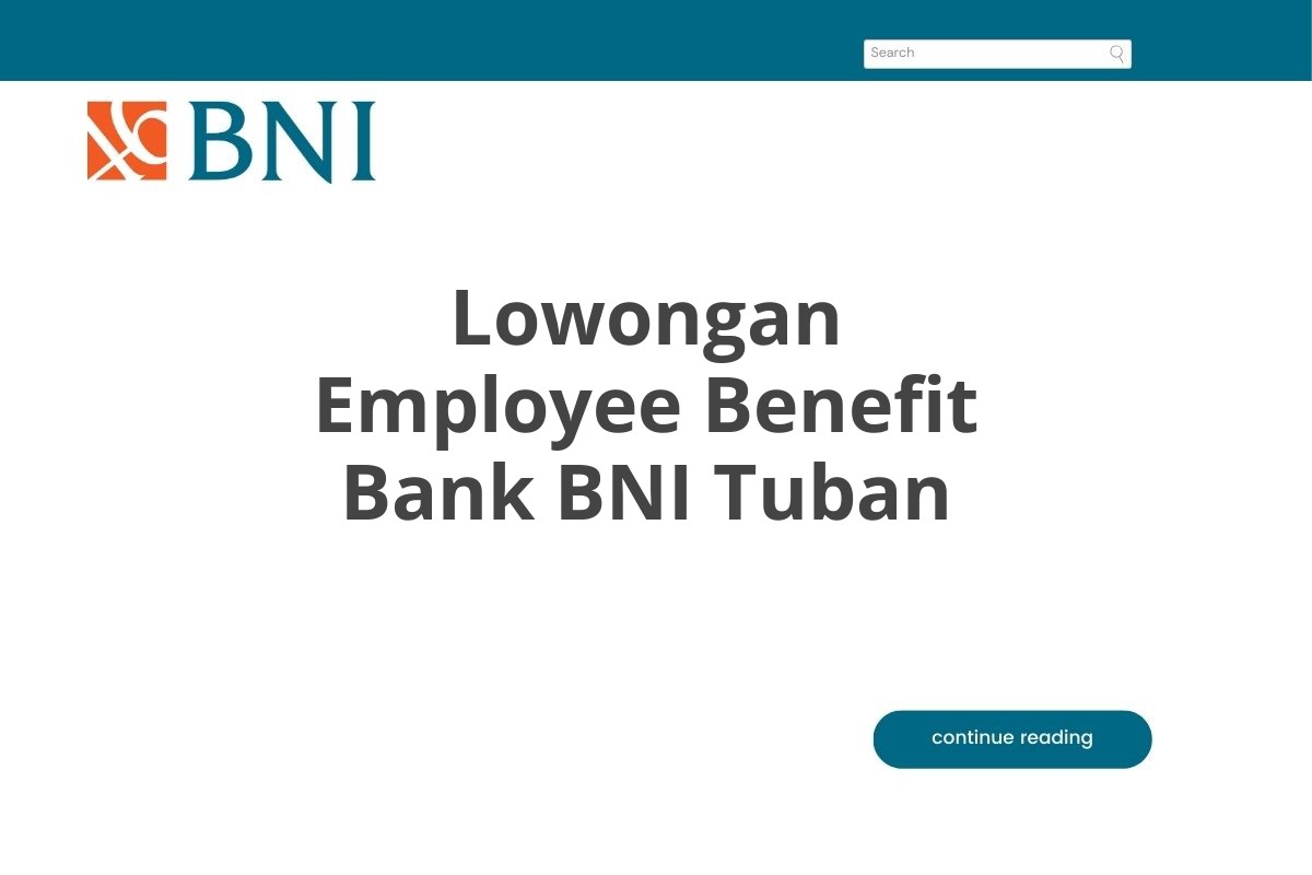 Lowongan Employee Benefit Bank BNI Tuban