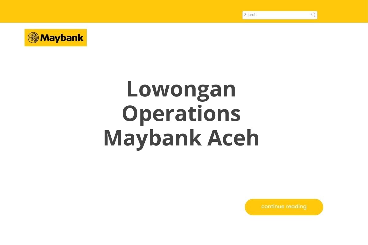 Lowongan Operations Maybank Aceh