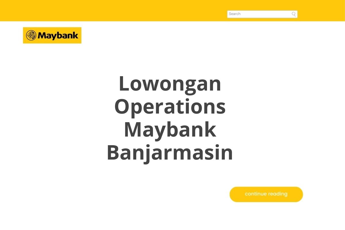 Lowongan Operations Maybank Banjarmasin