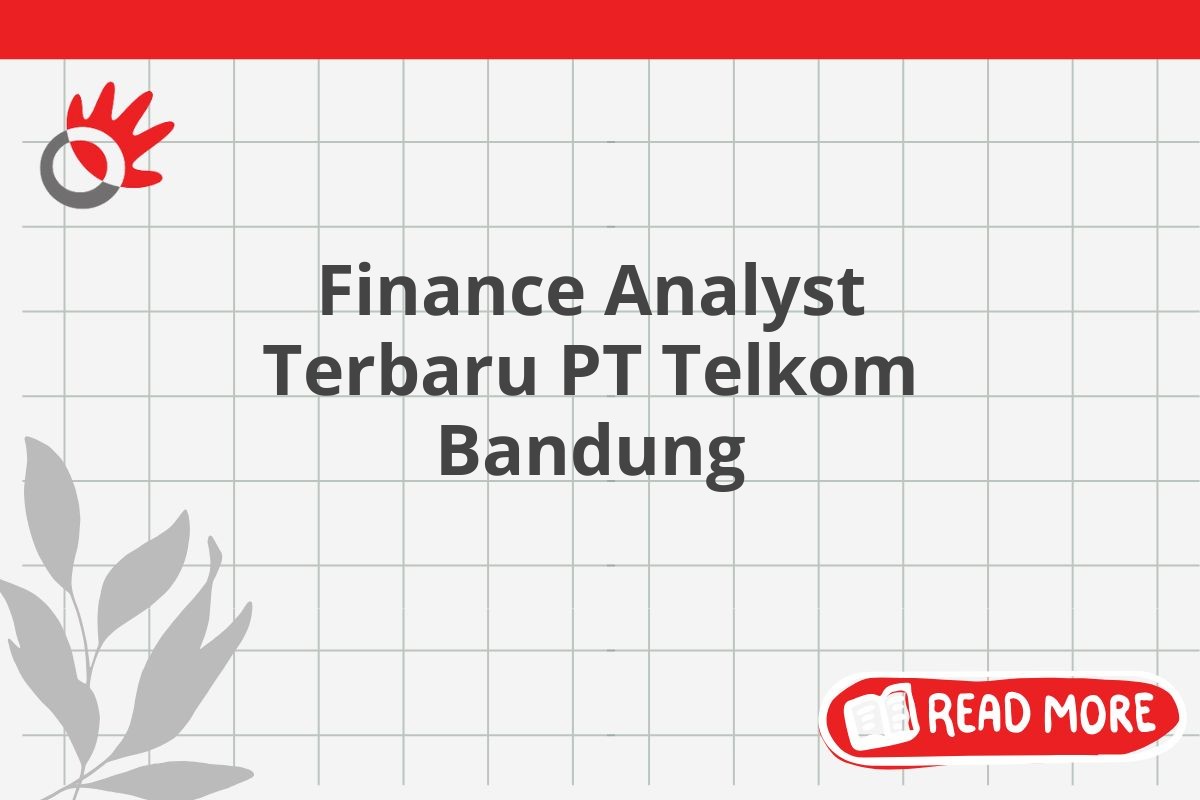 Finance Analyst Terbaru PT Telkom Bandung