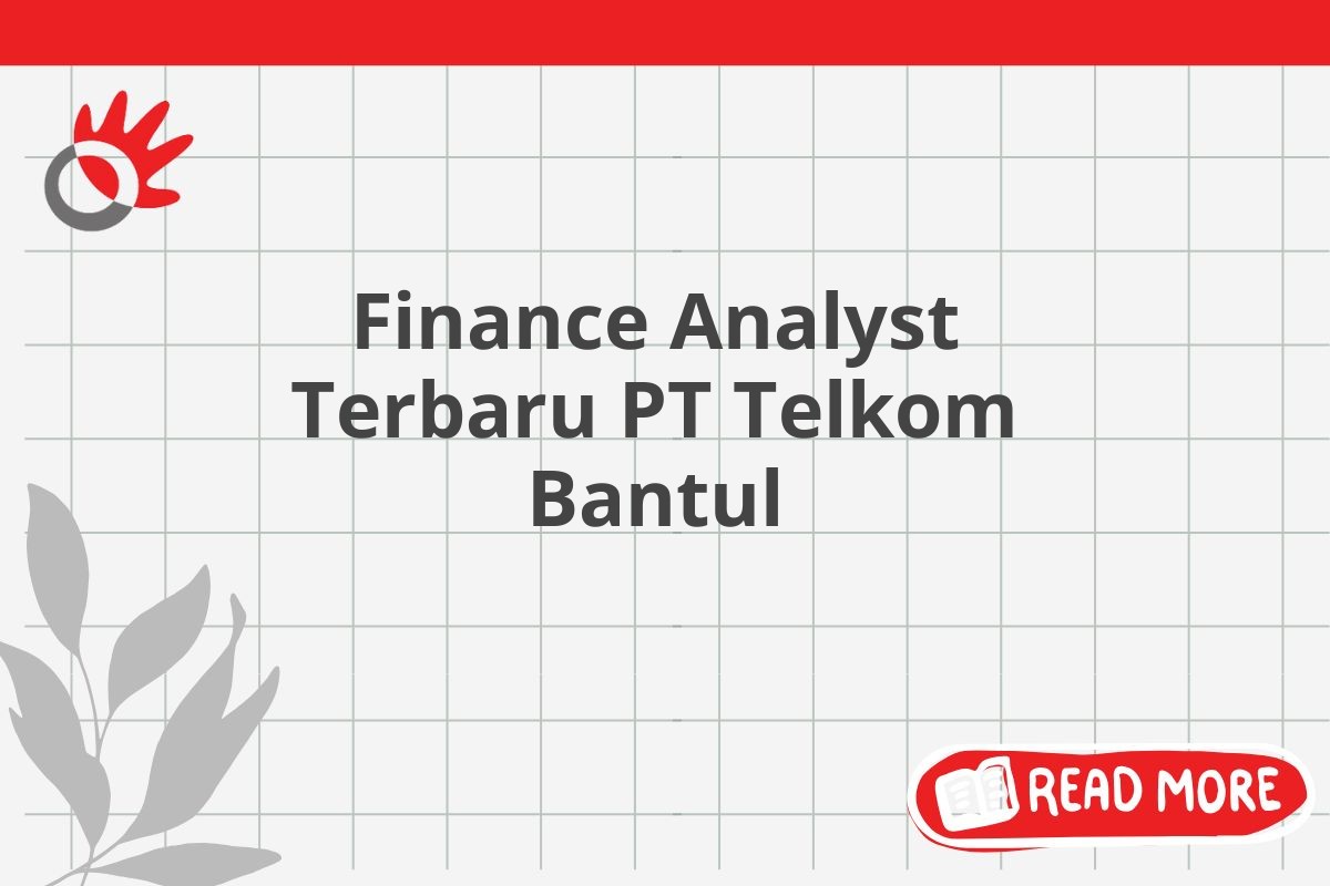 Finance Analyst Terbaru PT Telkom Bantul