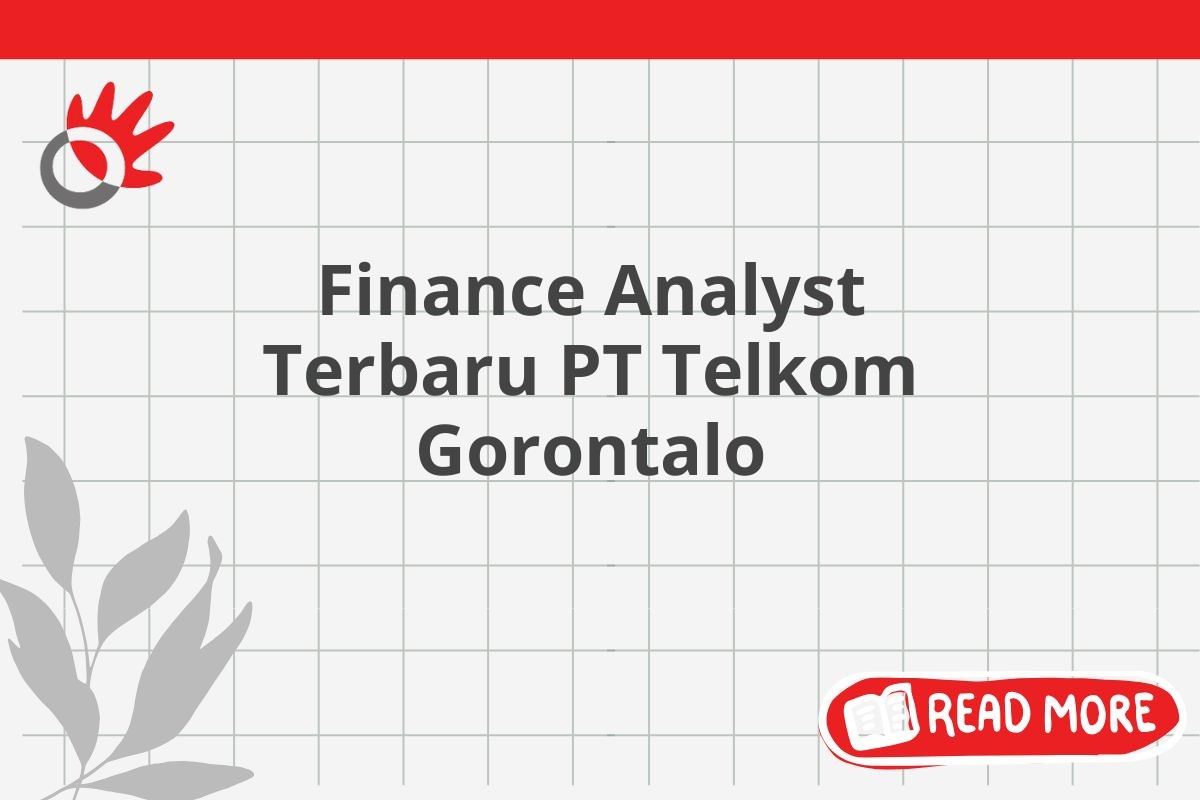 Finance Analyst Terbaru PT Telkom Gorontalo