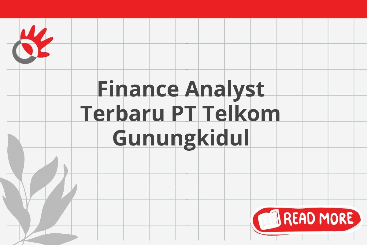 Finance Analyst Terbaru PT Telkom Gunungkidul