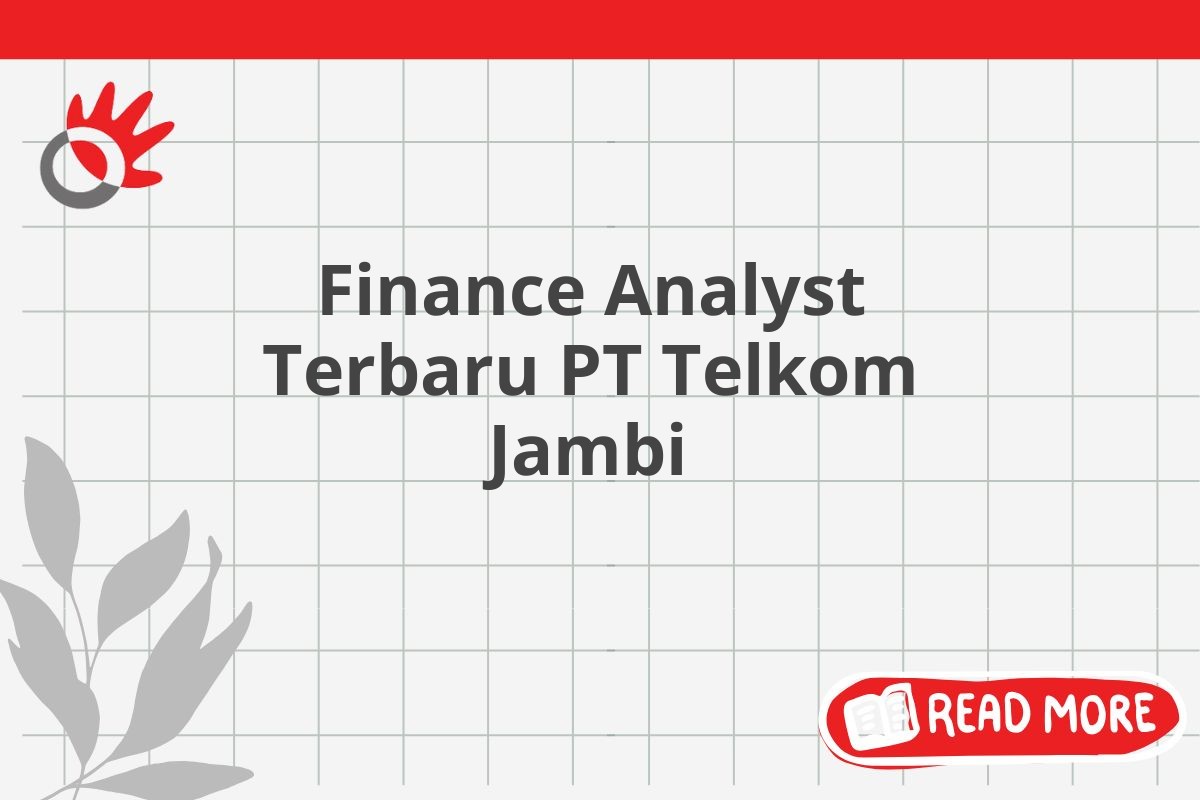 Finance Analyst Terbaru PT Telkom Jambi