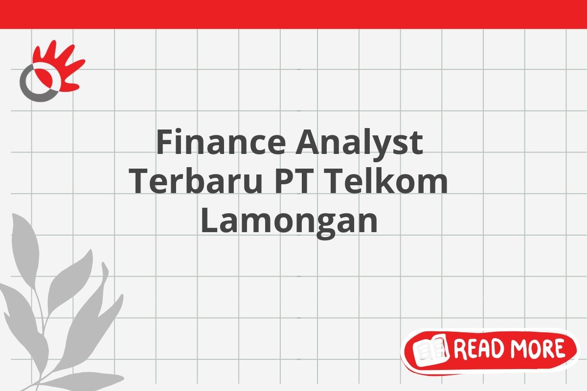 Finance Analyst Terbaru PT Telkom Lamongan