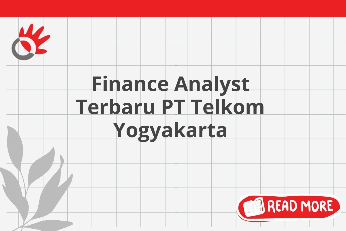 Finance Analyst Terbaru PT Telkom Yogyakarta