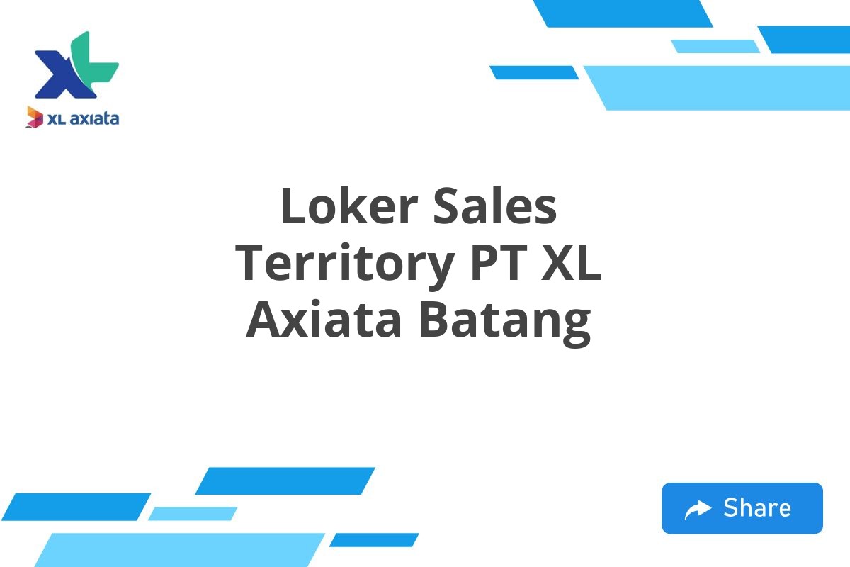 Loker Sales Territory PT XL Axiata Batang