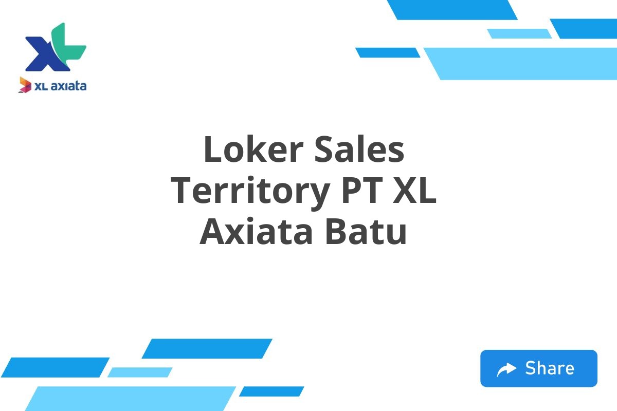 Loker Sales Territory PT XL Axiata Batu