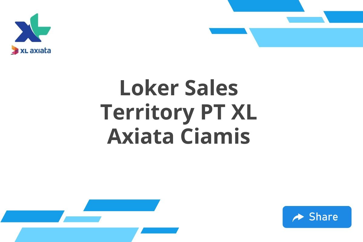 Loker Sales Territory PT XL Axiata Ciamis