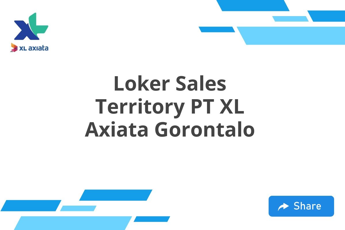 Loker Sales Territory PT XL Axiata Gorontalo