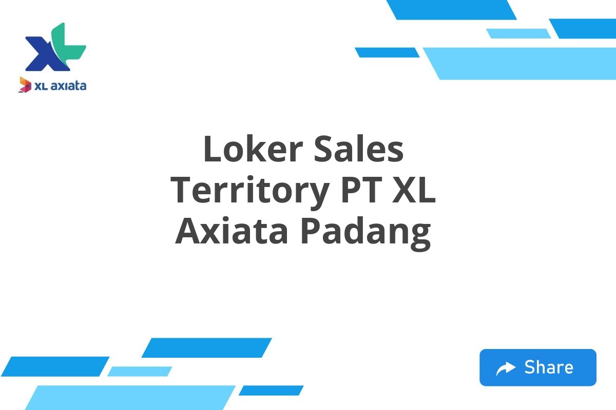 Loker Sales Territory PT XL Axiata Padang